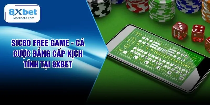 Sicbo Free Game - Cá Cược Đẳng Cấp Kịch Tính Tại 8XBET